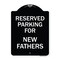 Signmission Parking Reserved for New Fathers Heavy-Gauge Aluminum Architectural Sign, 24" x 18", BW-1824-23381 A-DES-BW-1824-23381 - alternate 1